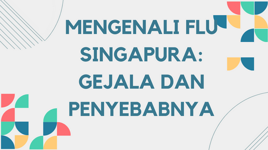 Mengenali Flu Singapura Gejala dan Penyebabnya